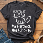 My Paycheck Has Fur T-Shirt