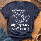 My Paycheck Has Fur T-Shirt