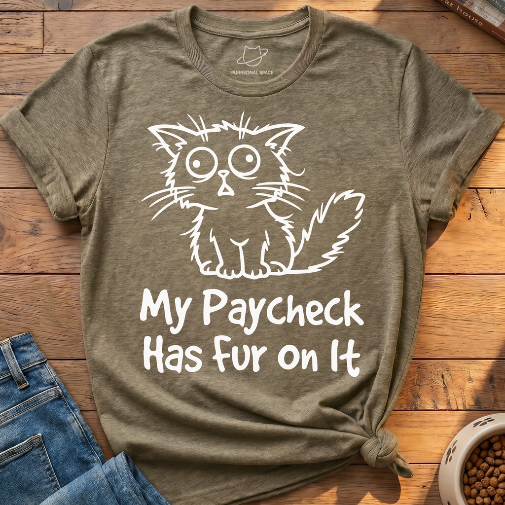 My Paycheck Has Fur T-Shirt