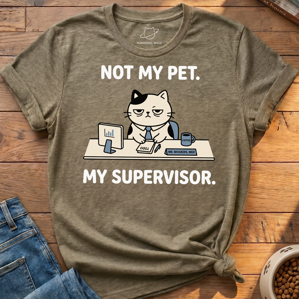 My Pet My Supervisor T-Shirt