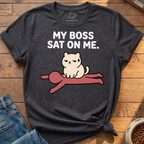 Boss Sat On Me T-Shirt
