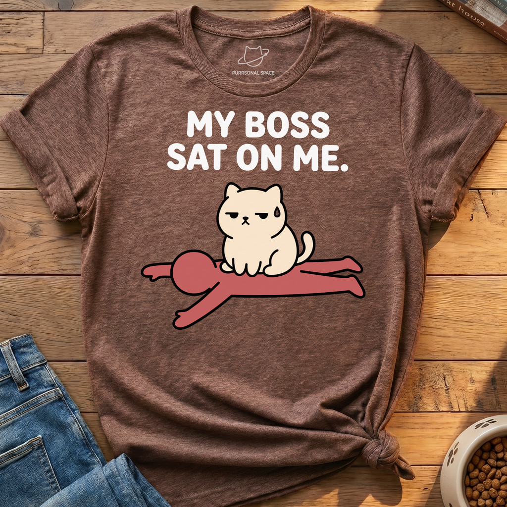 Boss Sat On Me T-Shirt