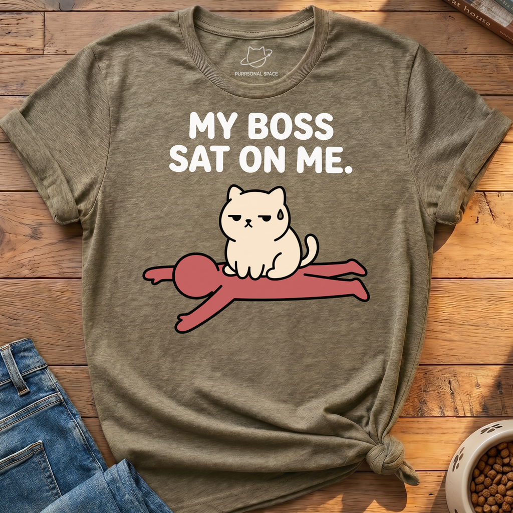 Boss Sat On Me T-Shirt