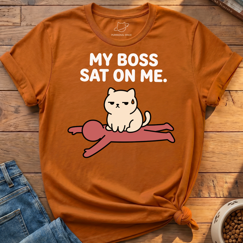Boss Sat On Me T-Shirt