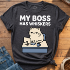 My Boss Has Whiskers T-Shirt