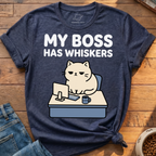 My Boss Has Whiskers T-Shirt