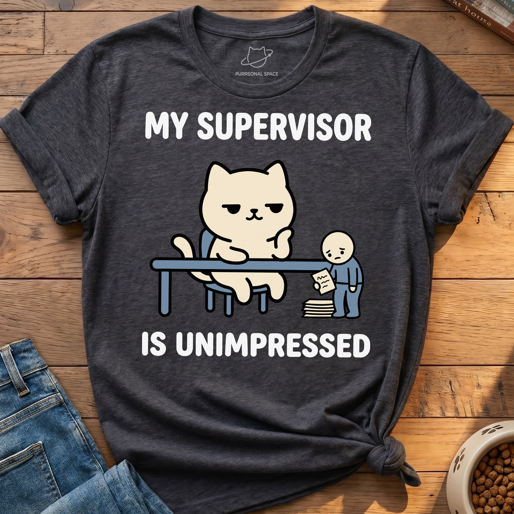 Supervisor Is Unimpressed T-Shirt