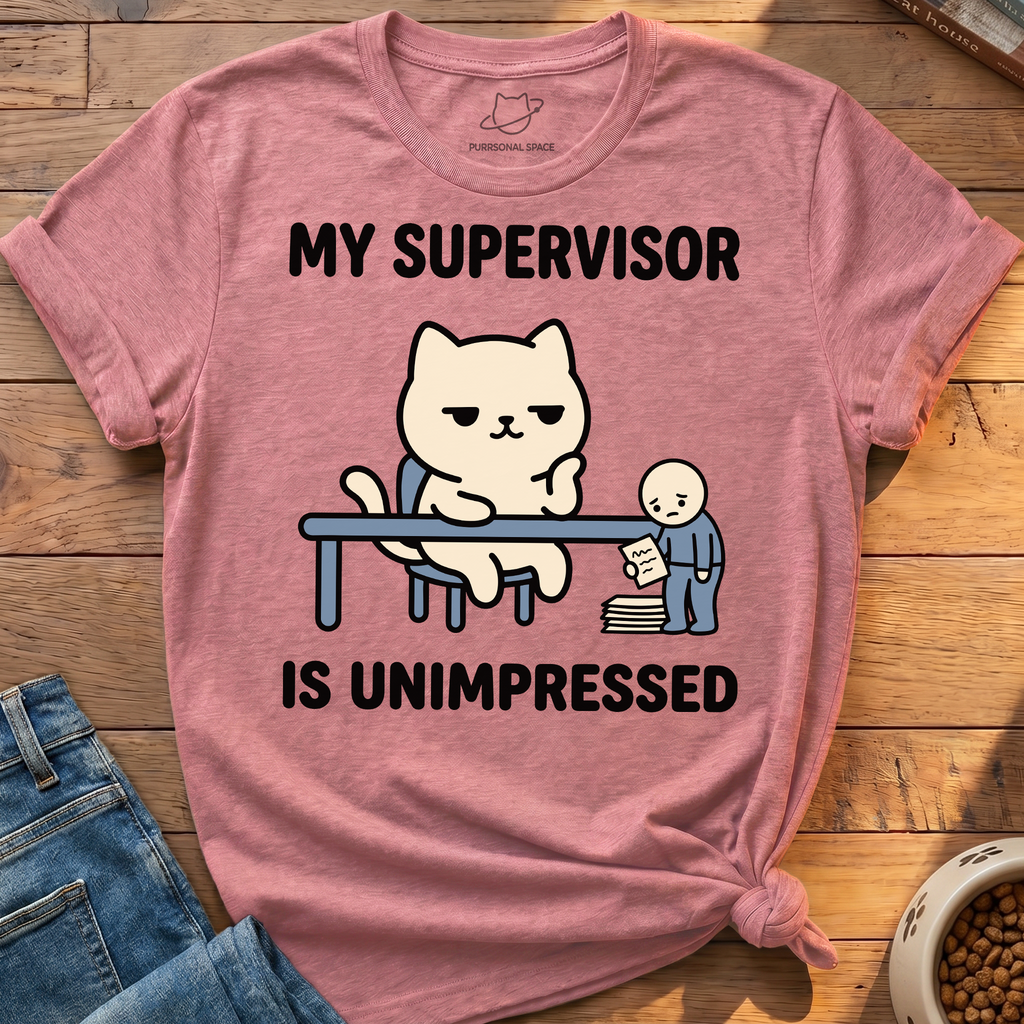 Supervisor Is Unimpressed T-Shirt