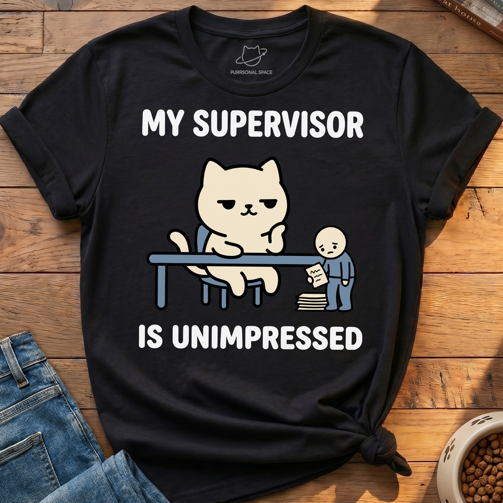 Supervisor Is Unimpressed T-Shirt