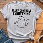 Fluff Controls Everything T-Shirt