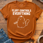 Fluff Controls Everything T-Shirt
