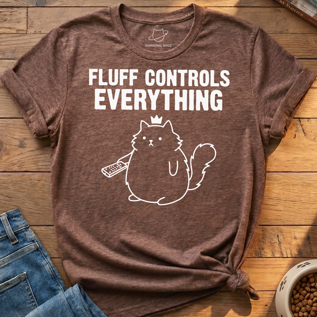 Fluff Controls Everything T-Shirt