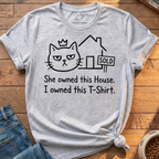 She Owned This House T-Shirt
