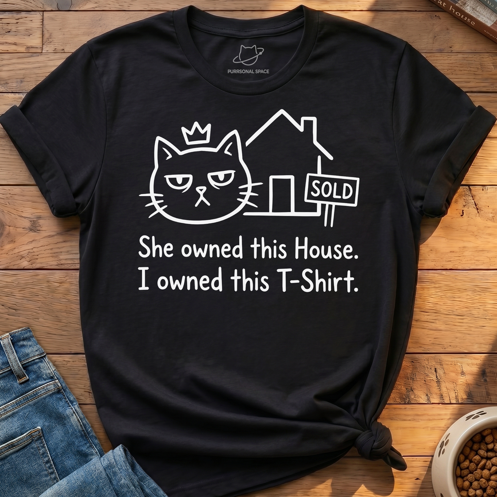 She Owned This House T-Shirt