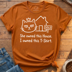 She Owned This House T-Shirt