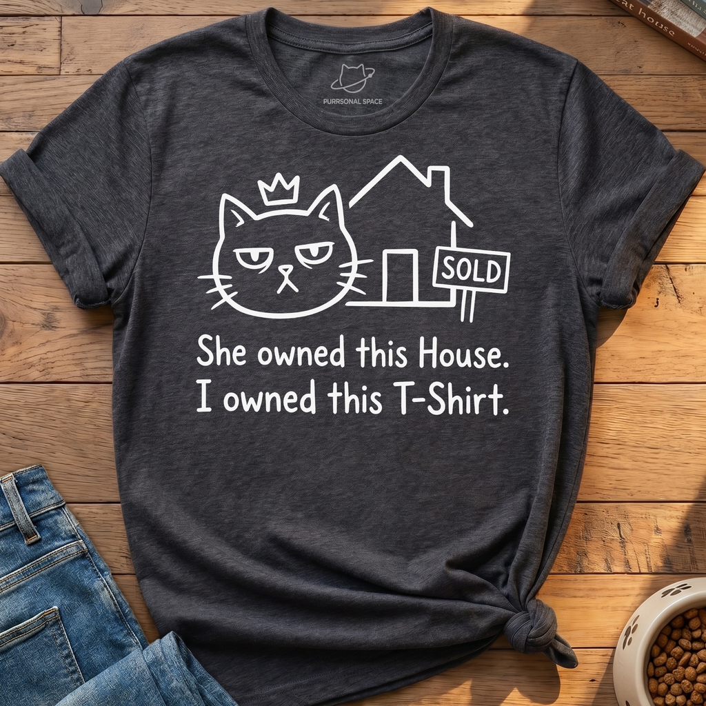 She Owned This House T-Shirt