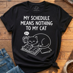 Schedule Means Nothing T-Shirt