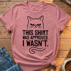 Shirt Was Approved T-Shirt