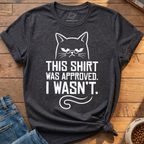 Shirt Was Approved T-Shirt