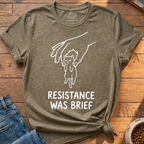 Resistance Was Brief T-Shirt