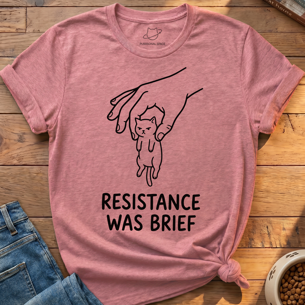 Resistance Was Brief T-Shirt