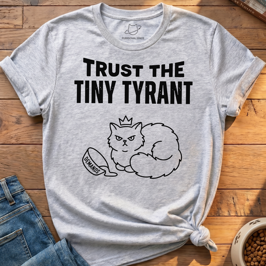 Tiny Tyrant Demands T-Shirt