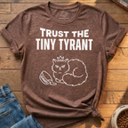 Tiny Tyrant Demands T-Shirt