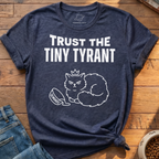 Tiny Tyrant Demands T-Shirt