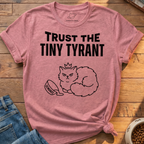 Tiny Tyrant Demands T-Shirt