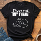 Tiny Tyrant Demands T-Shirt
