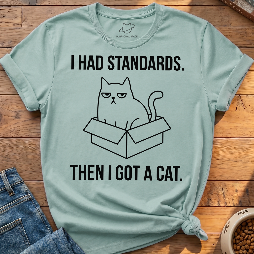 Had Standards Got Cat T-Shirt