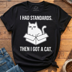 Had Standards Got Cat T-Shirt