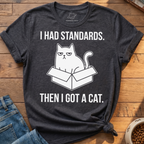 Had Standards Got Cat T-Shirt