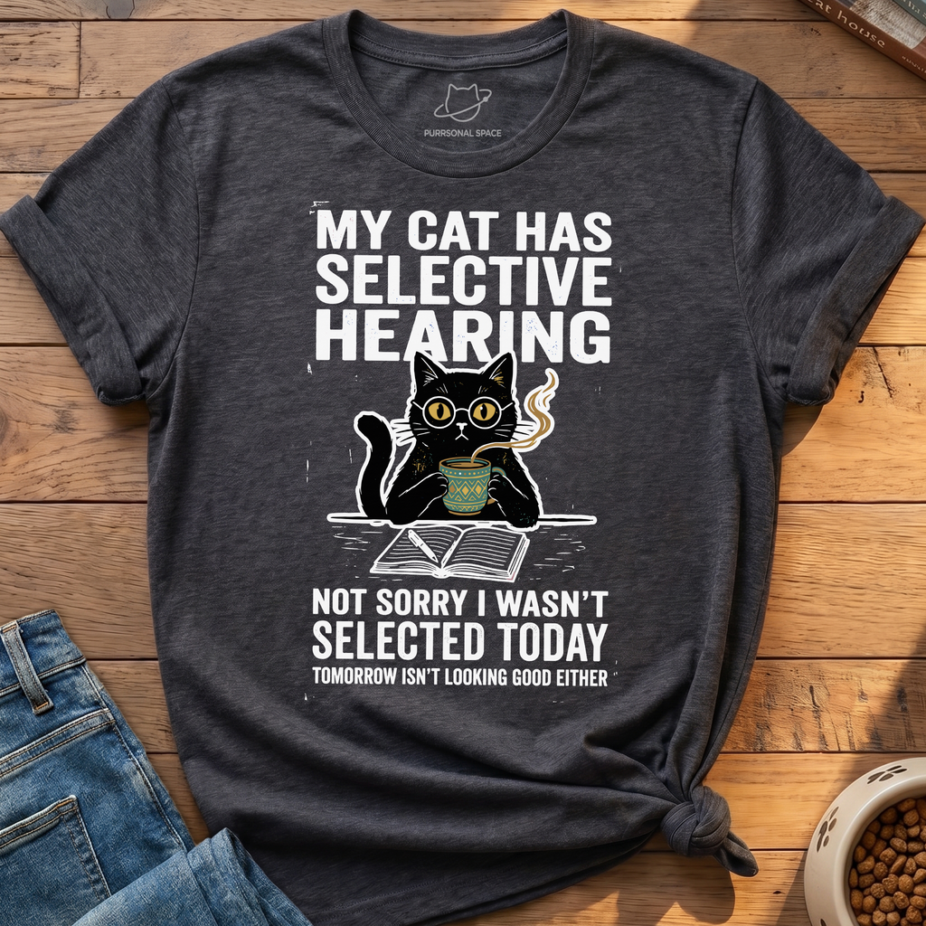 Cat Has Selective Hearing T-Shirt