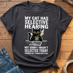 Cat Has Selective Hearing T-Shirt