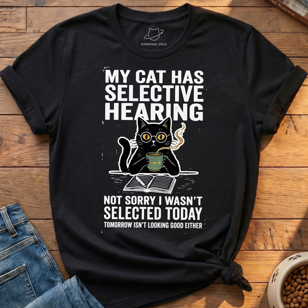 Cat Has Selective Hearing T-Shirt