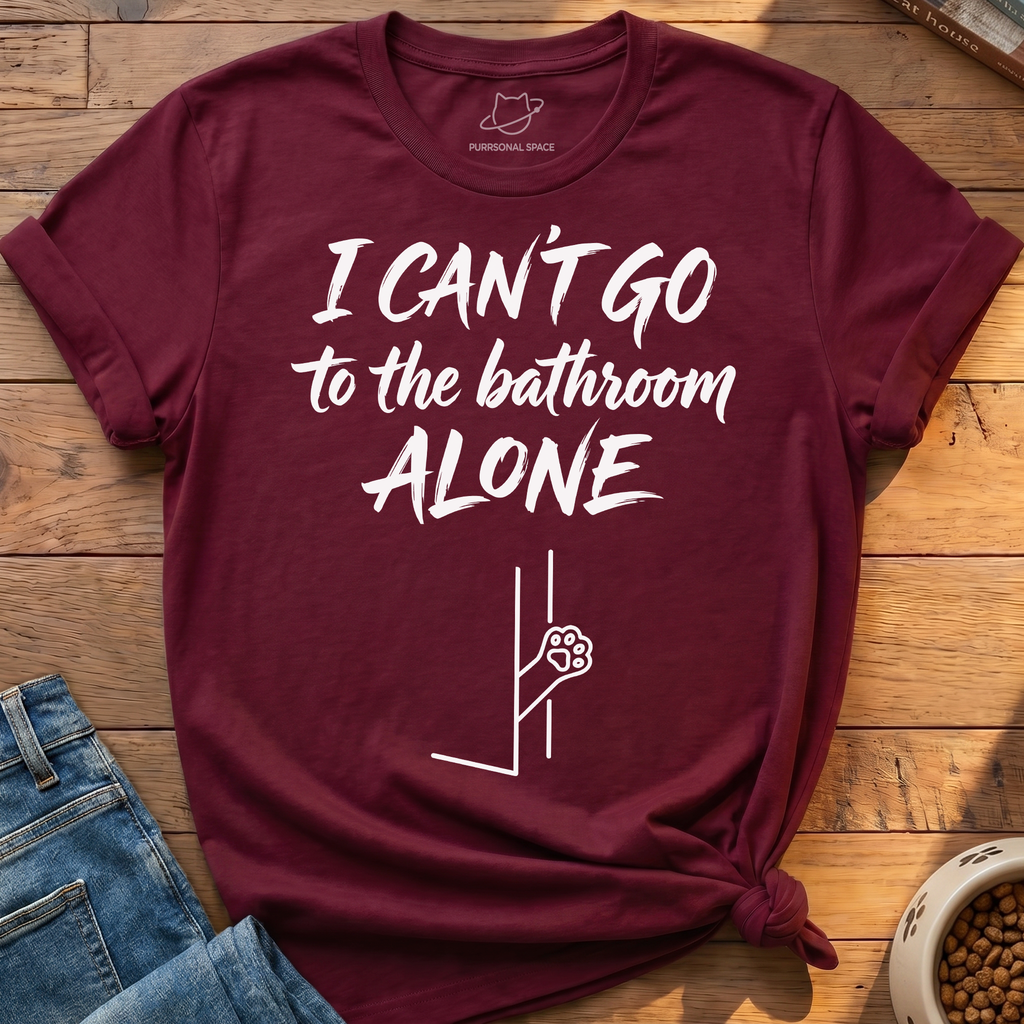 Bathroom Can't Go Alone T-Shirt
