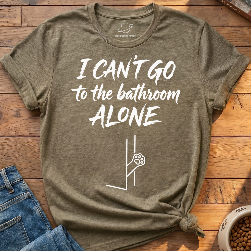 Bathroom Can't Go Alone T-Shirt