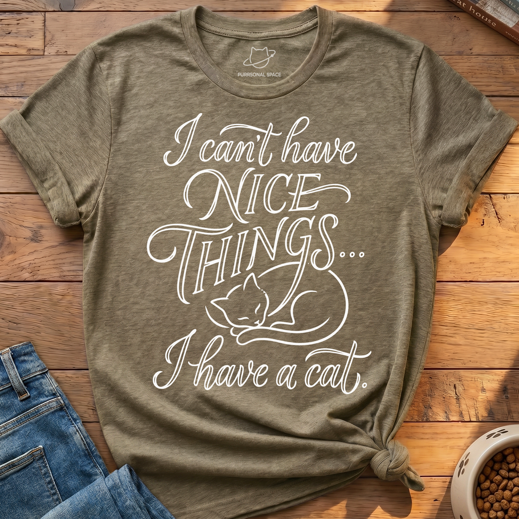 Cant Have Nice Things T-Shirt