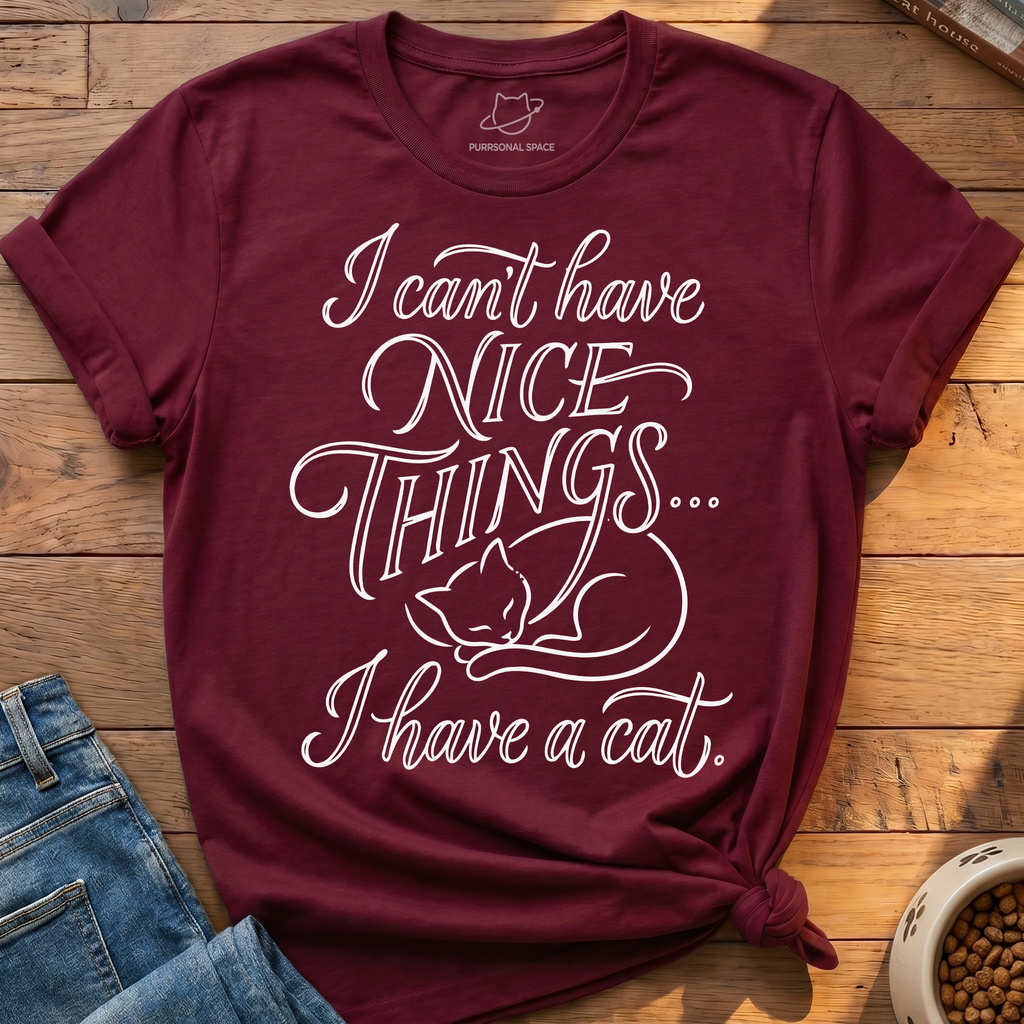 Cant Have Nice Things T-Shirt