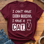 Can't Have Nice Things T-Shirt