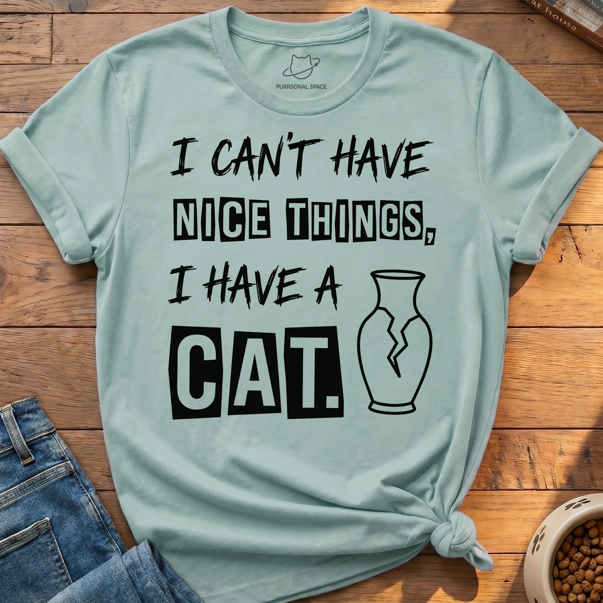 Can't Have Nice Things T-Shirt