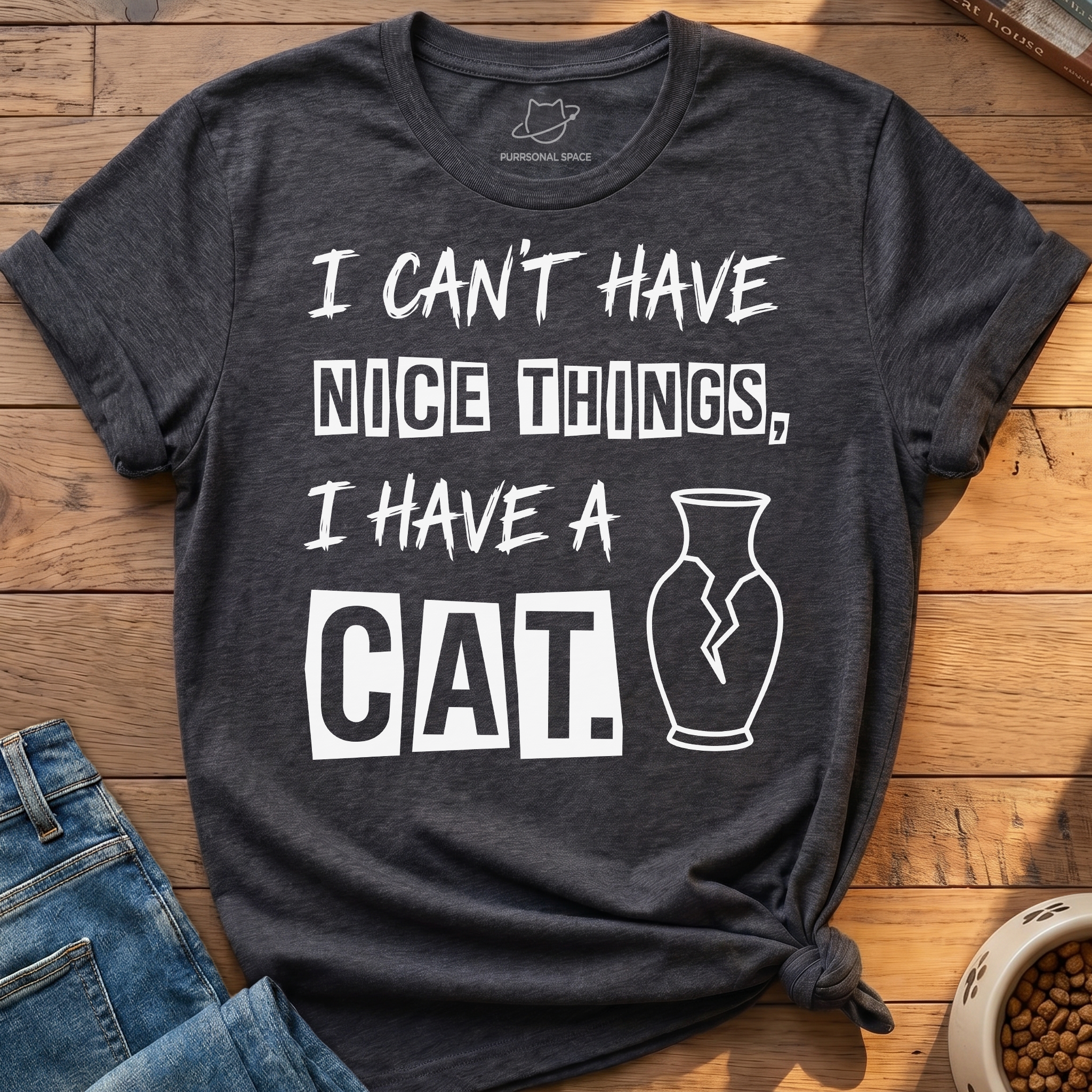 Can't Have Nice Things T-Shirt