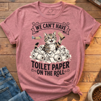 Cant Have Toilet Paper T-Shirt