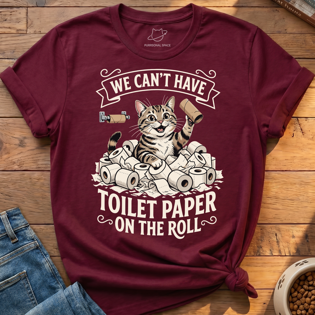 Cant Have Toilet Paper T-Shirt