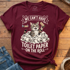 Cant Have Toilet Paper T-Shirt