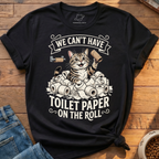 Cant Have Toilet Paper T-Shirt