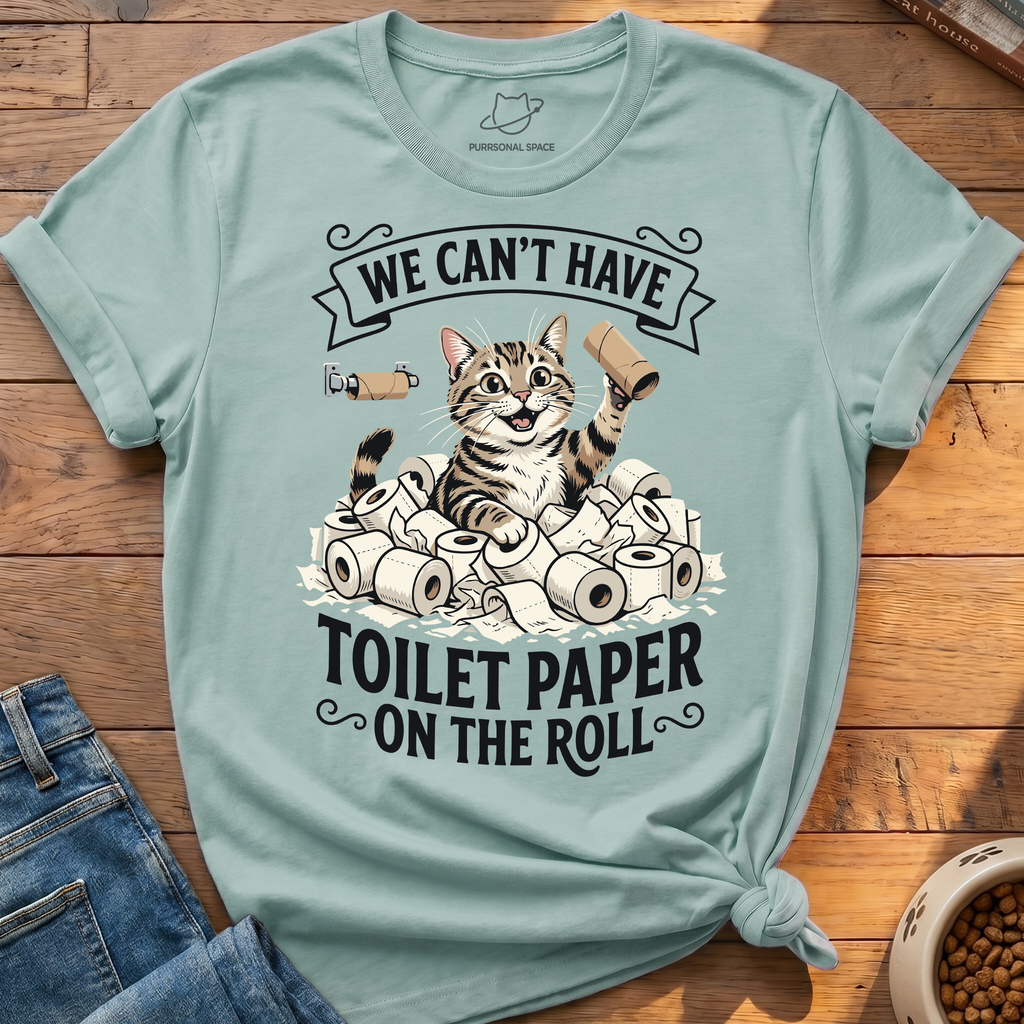 Cant Have Toilet Paper T-Shirt