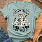 Cant Have Toilet Paper T-Shirt