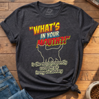Whats In Your Mouth T-Shirt